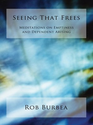 cover image of Seeing That Frees: Meditations on Emptiness and Dependent Arising
